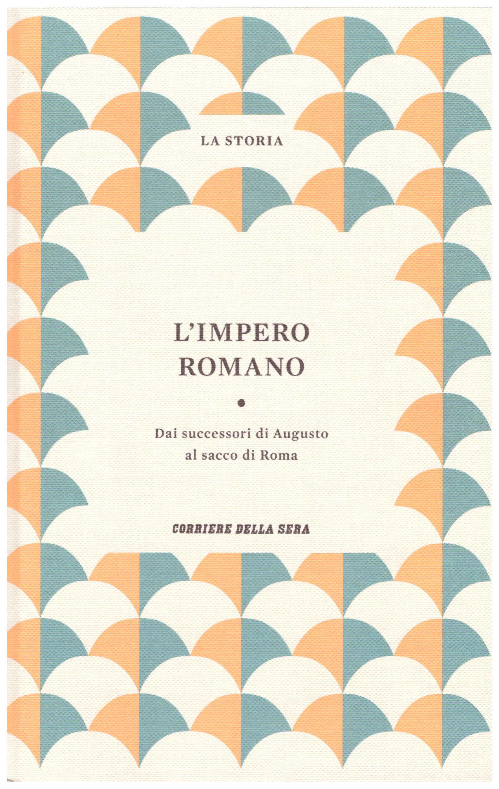 L’impero Romano. Dai successori di Augusto al sacco di Roma. Vol. 7. (Corriere della Sera).
